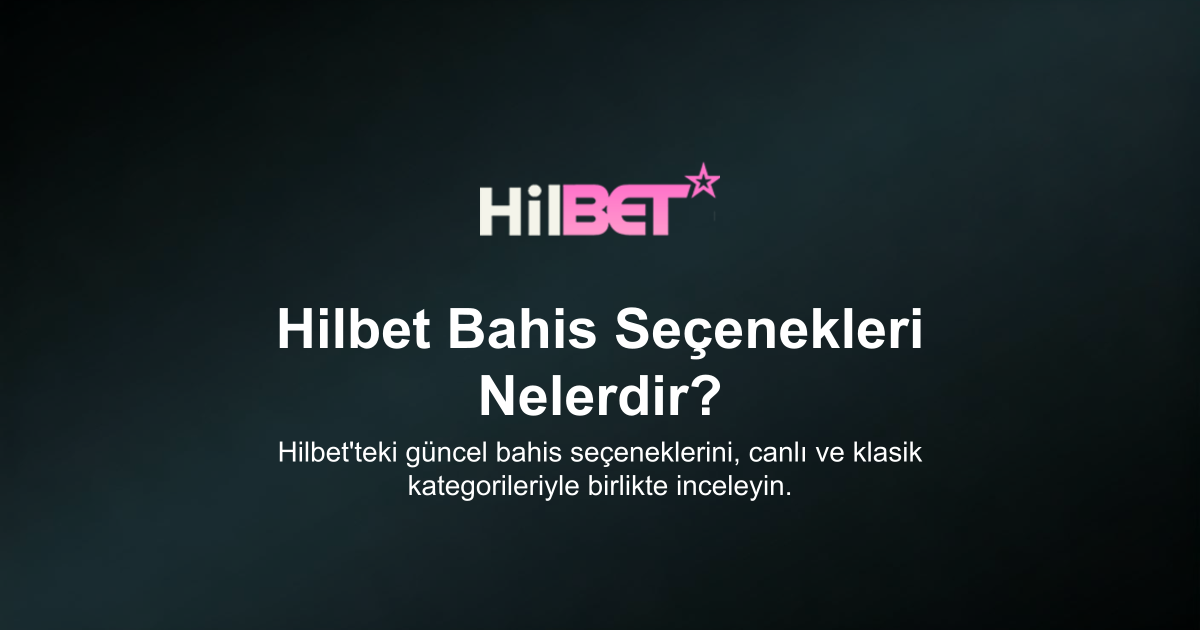 Hilbet Bahis Seçenekleri Nelerdir?