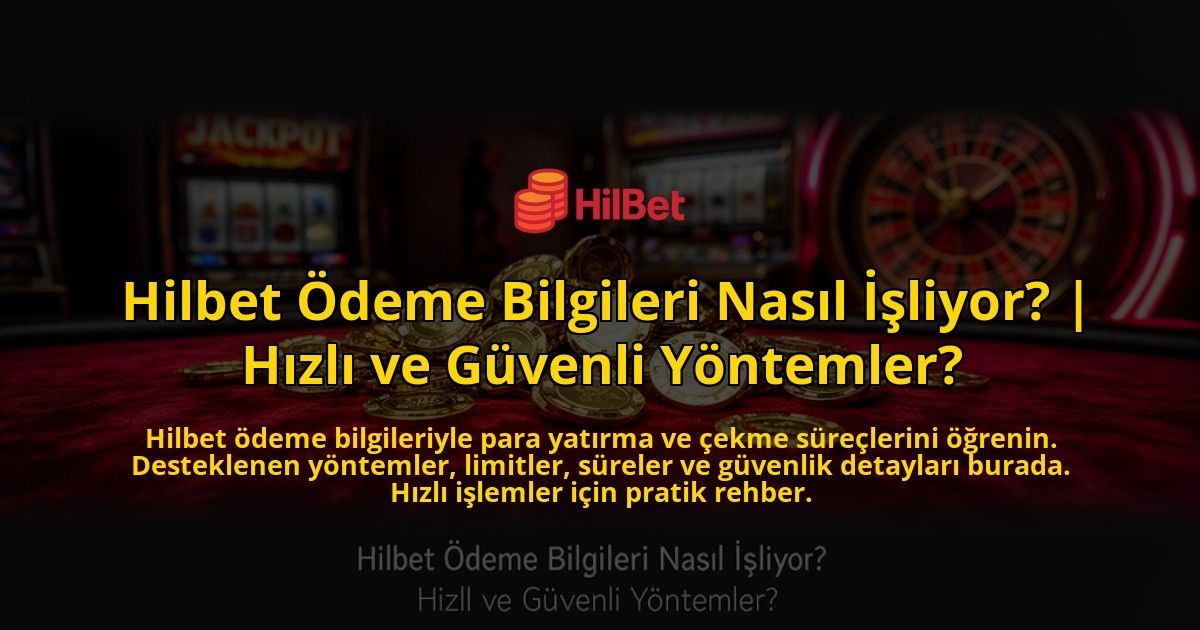 Hilbet-Odeme-Bilgileri-Nasil-Isliyor-Hizli-ve-Guvenli-Yontemler-overlay-1769556603.jpg