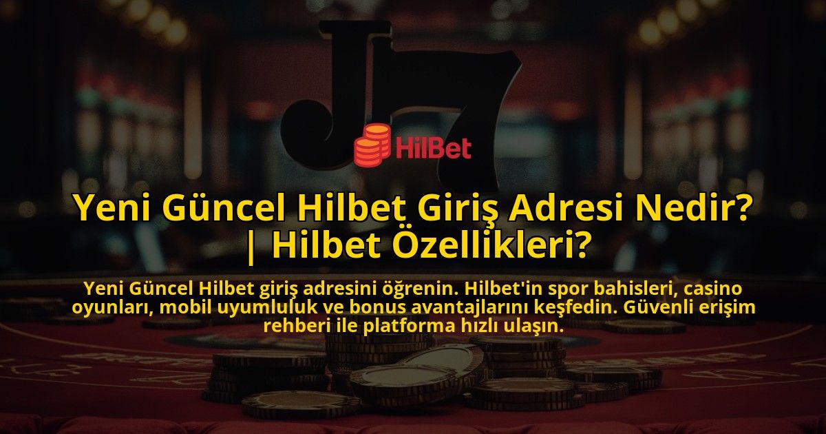 Yeni-Guncel-Hilbet-Giris-Adresi-Nedir-Hilbet-Ozellikleri-overlay-1771781574.jpg