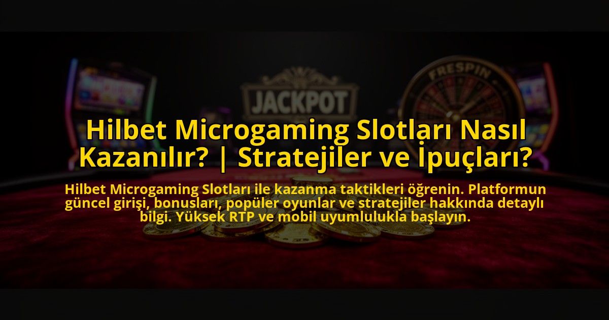 Hilbet-Microgaming-Slotlari-Nasil-Kazanilir-Stratejiler-ve-Ipuclari-overlay-1772880045.jpg