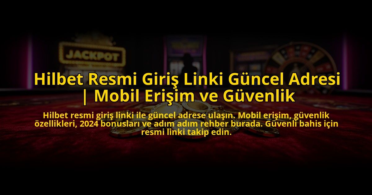 Hilbet-Resmi-Giris-Linki-Guncel-Adresi-Mobil-Erisim-ve-Guvenlik-overlay-1773713305.jpg