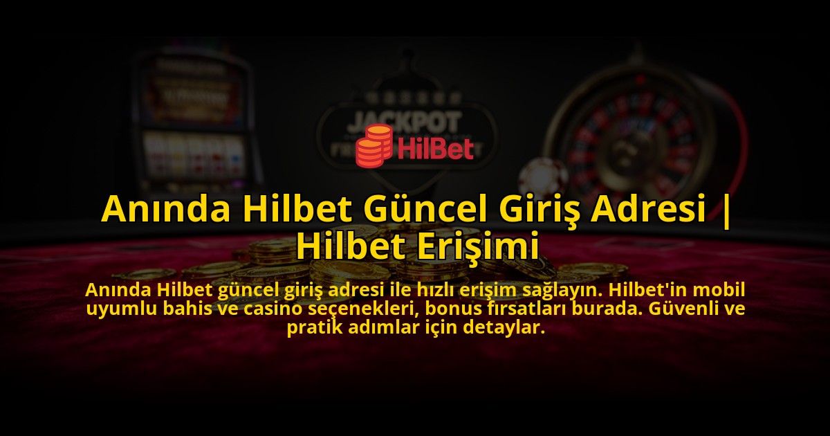 Aninda-Hilbet-Guncel-Giris-Adresi-Hilbet-Erisimi-overlay-1776635650.jpg