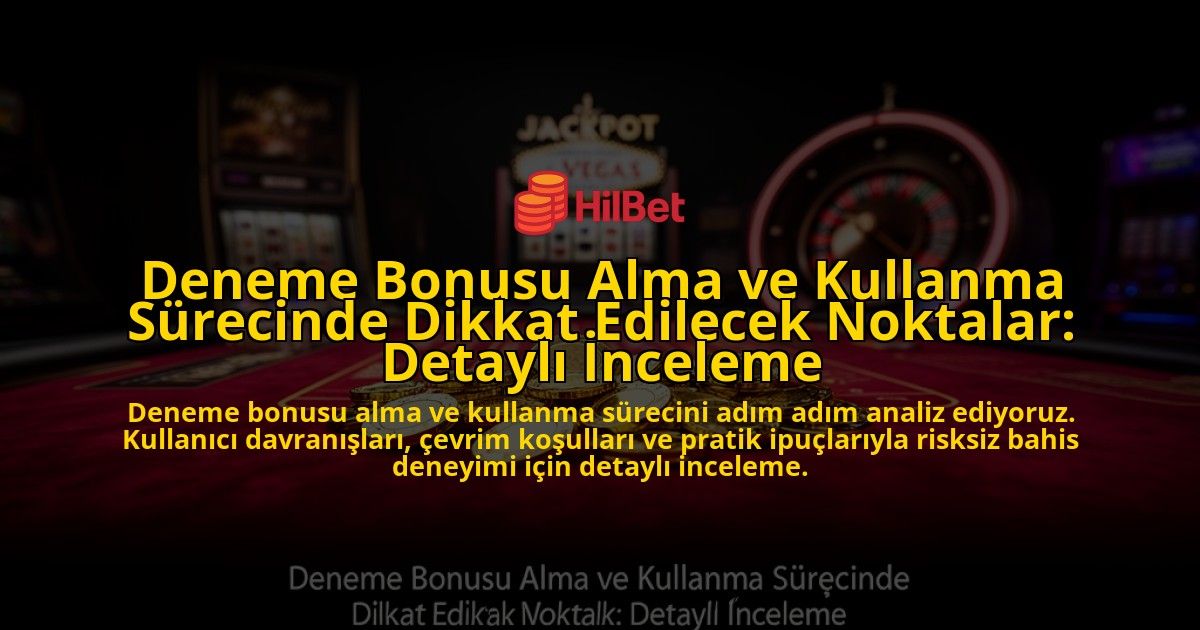 Deneme-Bonusu-Alma-ve-Kullanma-Surecinde-Dikkat-Edilecek-Noktalar-Detayli-Inceleme-overlay-1776703057.jpg